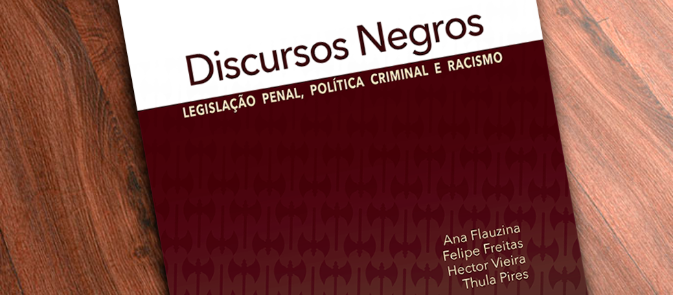 DISCURSOS NEGROS: LEGISLAÇÃO PENAL, POLÍTICA CRIMINAL E RACISMO